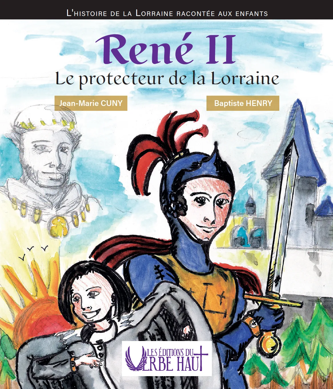 L’Histoire de la Lorraine racontée aux enfants. René II, le protecteur des Lorrains