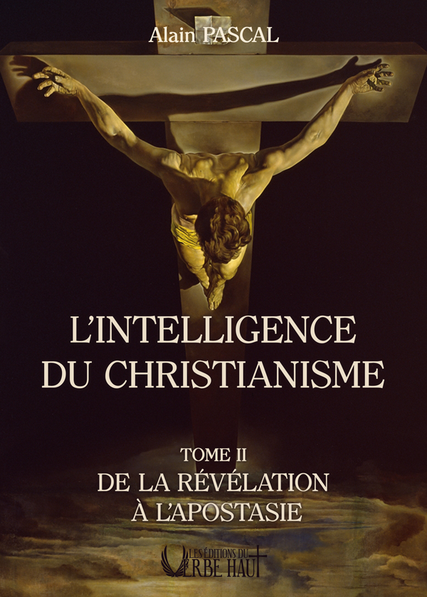 L’Intelligence du Christianisme, Tome 2 “De la Révélation à l’Apostasie”, de Alain Pascal