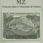 M.Z., Cinq ans dans le Venezuela de Chavez