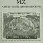 M.Z., Cinq ans dans le Venezuela de Chavez