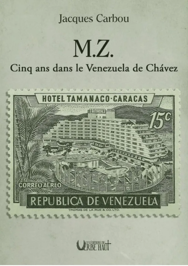 M.Z., Cinq ans dans le Venezuela de Chavez