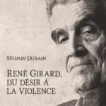 René Girard, du désir à la violence
