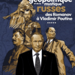 Les permanences de la géopolitique et de la mystique russes des Romanov à Vladimir Poutine