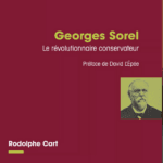 Georges Sorel, le révolutionnaire conservateur