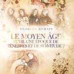 Le Moyen Âge fut-il une époque de ténèbres ou de servitude ?