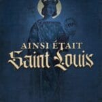 Ainsi était saint Louis