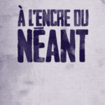 Recueil de réflexions – À l’encre du néant