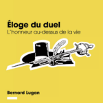 Éloge du duel, de Bernard Lugan