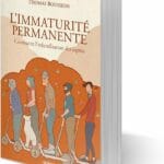 L’Immaturité permanente, de Thomas Boussion