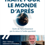 TRAITÉ POUR LE MONDE D’APRÈS : Sortir de l’avachissement par le retour à l’ordre spontané, par Éric Verhaeghe