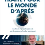 TRAITÉ POUR LE MONDE D’APRÈS : Sortir de l’avachissement par le retour à l’ordre spontané, par Éric Verhaeghe