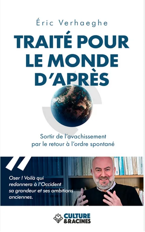 TRAITÉ POUR LE MONDE D’APRÈS : Sortir de l’avachissement par le retour à l’ordre spontané, par Éric Verhaeghe