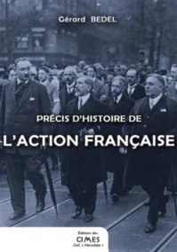 Précis d'histoire de l'Action Française, de Gérard BEDEL