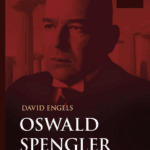 Oswald Spengler. Introduction au Déclin de l’Occident, de David Engels