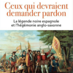 Ceux qui devraient demander pardon, la légende noire espagnole et l’hégémonie anglo-saxonne
