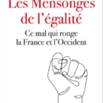 Les mensonges de l'égalité, ce mal qui ronge la France et l'Occident
