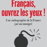 Français, ouvrez-les yeux ! Une radiographie de la France par un immigré