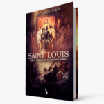 Saint Louis – sur le chemin de la canonisation, de Jean-Noël Toubon