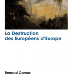 La Destruction des Européens d’Europe, de Renaud Camus