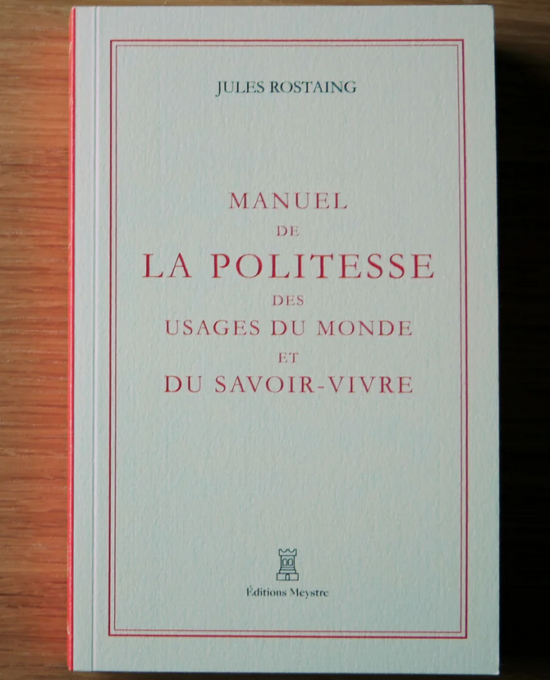 Manuel de la politesse des usages du monde et du savoir-vivre, de Jules Rostaing