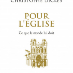 Pour l'Église, Ce que le monde lui doit, de Christophe Dickès