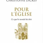 Pour l'Église, Ce que le monde lui doit, de Christophe Dickès