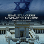 ISRAËL ET LA GUERRE MONDIALE DES RELIGIONS : géopolitique et millénarisme