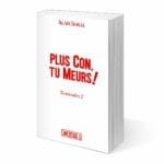 Plus Con, tu Meurs !