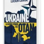 UKRAINE, la guerre hybride de l'OTAN, de Lucien Cerise