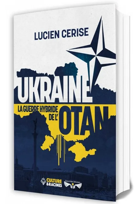UKRAINE, la guerre hybride de l'OTAN, de Lucien Cerise