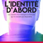 L’identité d’abord, Conseils d’un immigré aux Français qui ne veulent pas disparaître
