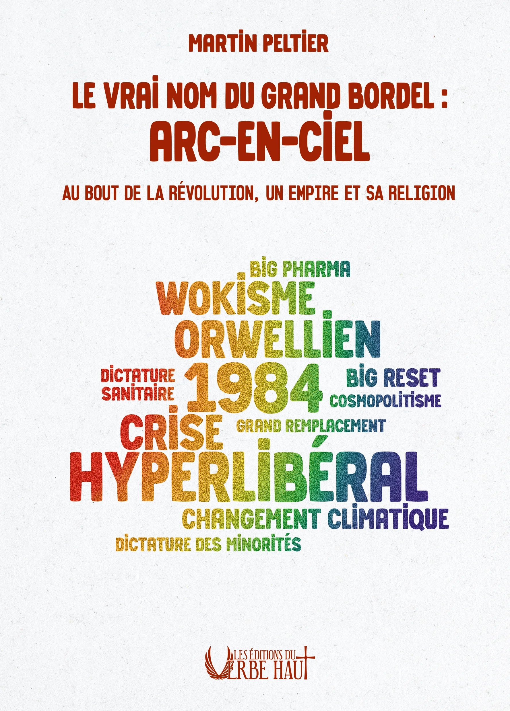 Le vrai nom du grand bordel : Arc-en-ciel – Martin Peltier