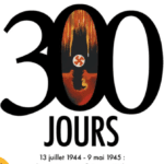 300 Jours - 13 juillet 1944 - 9 mai 1945 : dix mois pour en finir avec Hitler