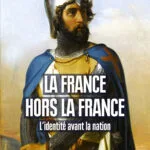 La France hors la France, l’Identité avant la Nation