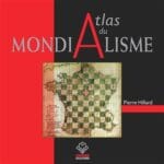 Atlas du mondialisme : cartographie du pouvoir mondial | Pierre Hillard