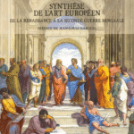 SYNTHÈSE DE L’ART EUROPÉEN – De la Renaissance à la Seconde Guerre mondiale
