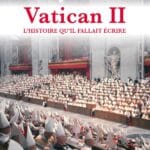 Vatican II, l’histoire qu’il fallait écrire