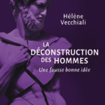 La déconstruction des hommes : une fausse bonne idée