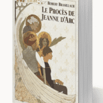 Le Procès de Jeanne d’Arc