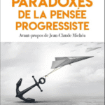 PARADOXES DE LA PENSÉE PROGRESSISTE