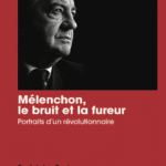 Mélenchon, le bruit et la fureur