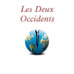 Les Deux Occidents - De la contre-révolution trumpiste à la dérive néosoviétique de l'Europe occidentale