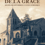 Puissance de la Grâce - Récits de Conversion à la Foi Catholique