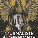 Journaliste Indépendante : Quand réinformer devient une mission