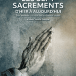 Les sept sacrements d'hier à aujourd'hui