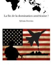 Domination américaine – La fin d’un ordre mondial ?