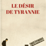 Le désir de tyrannie : René Girard et la crise du pouvoir