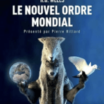 Le Nouvel Ordre mondial : H. G. Wells présenté par Pierre Hillard