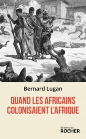 Colonisation africaine – Quand les Africains colonisaient l’Afrique