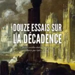 Douze essais sur la décadence / Textes inédits